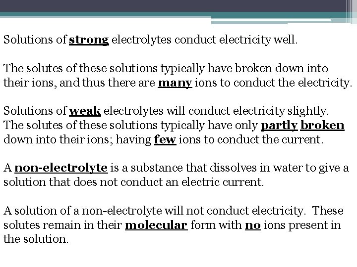 Solutions of strong electrolytes conduct electricity well. The solutes of these solutions typically have Solutions of strong electrolytes conduct electricity well. The solutes of these solutions typically have