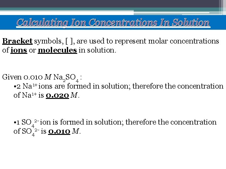 Calculating Ion Concentrations In Solution Bracket symbols, [ ], are used to represent molar
