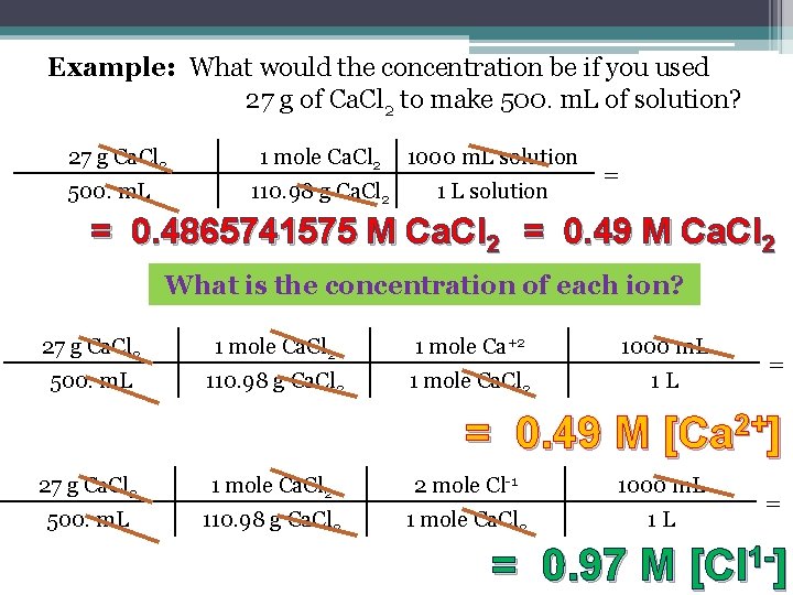 Example: What would the concentration be if you used 27 g of Ca. Cl Example: What would the concentration be if you used 27 g of Ca. Cl