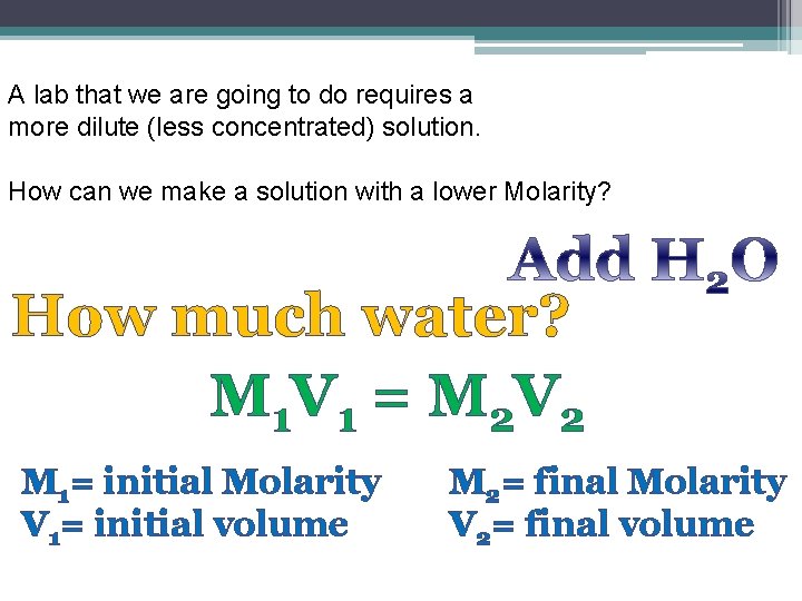A lab that we are going to do requires a more dilute (less concentrated) A lab that we are going to do requires a more dilute (less concentrated)
