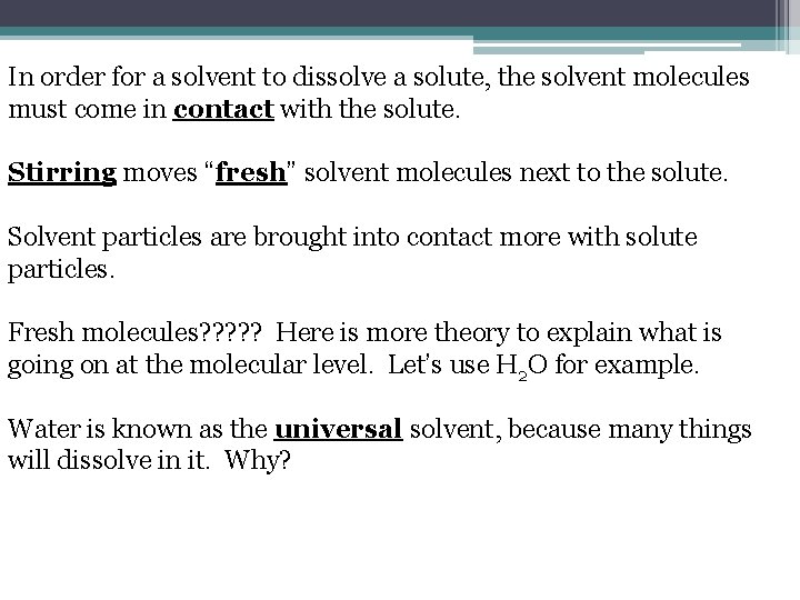 In order for a solvent to dissolve a solute, the solvent molecules must come In order for a solvent to dissolve a solute, the solvent molecules must come