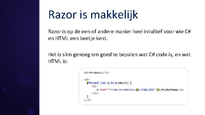 Razor is makkelijk Razor is op de een of andere manier heel intuïtief voor