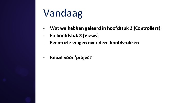 Vandaag - Wat we hebben geleerd in hoofdstuk 2 (Controllers) En hoofdstuk 3 (Views)