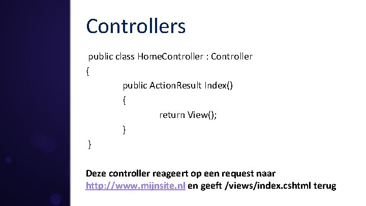 Controllers public class Home. Controller : Controller { public Action. Result Index() { return