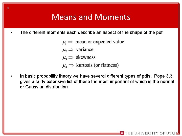 6 Means and Moments • The different moments each describe an aspect of the
