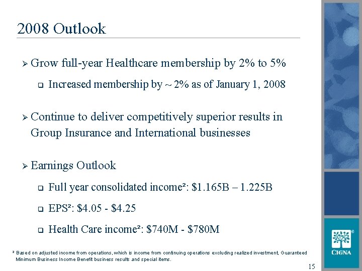 2008 Outlook Ø Grow full-year Healthcare membership by 2% to 5% q Increased membership