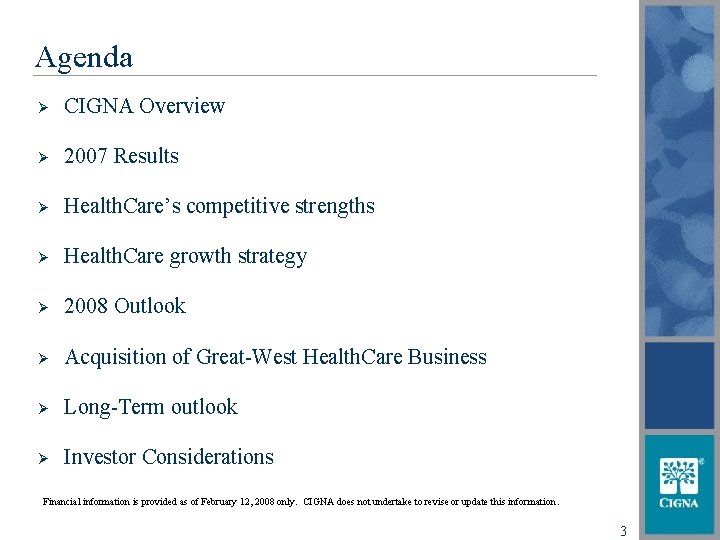 Agenda Ø CIGNA Overview Ø 2007 Results Ø Health. Care’s competitive strengths Ø Health.