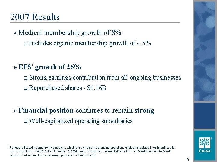 2007 Results Ø Medical membership growth of 8% q Ø Ø Includes organic membership