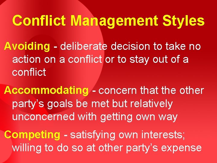 Conflict Management Styles Avoiding - deliberate decision to take no action on a conflict