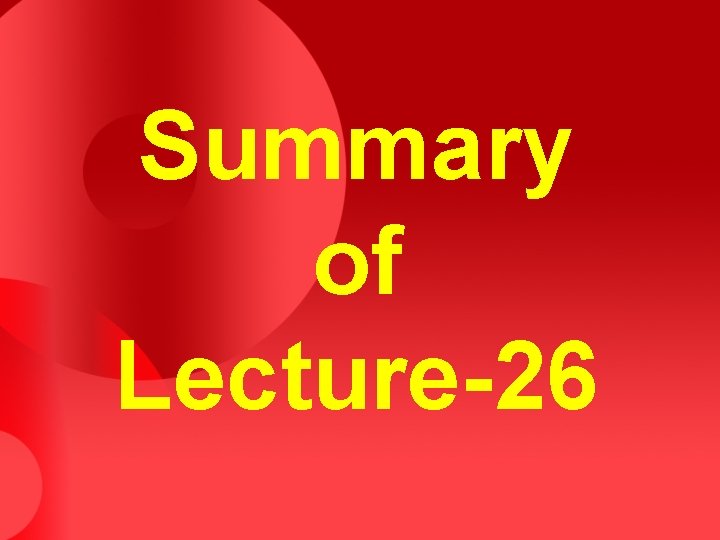 Summary of Lecture-26 