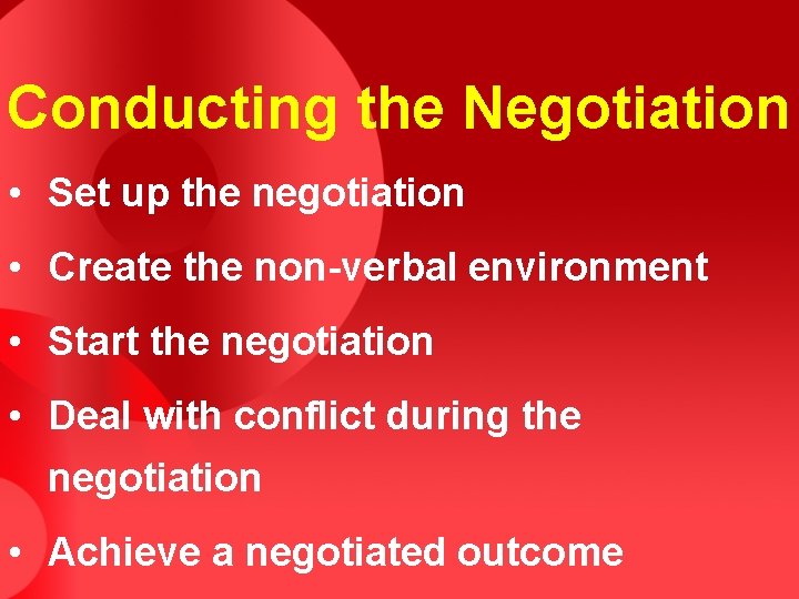 Conducting the Negotiation • Set up the negotiation • Create the non-verbal environment •