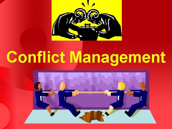 Conflict Management Conflict at Work 
