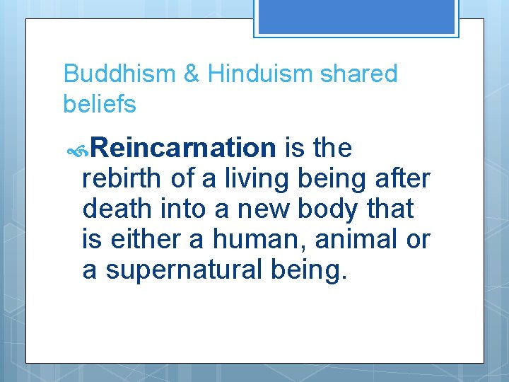Buddhism & Hinduism shared beliefs Reincarnation is the rebirth of a living being after