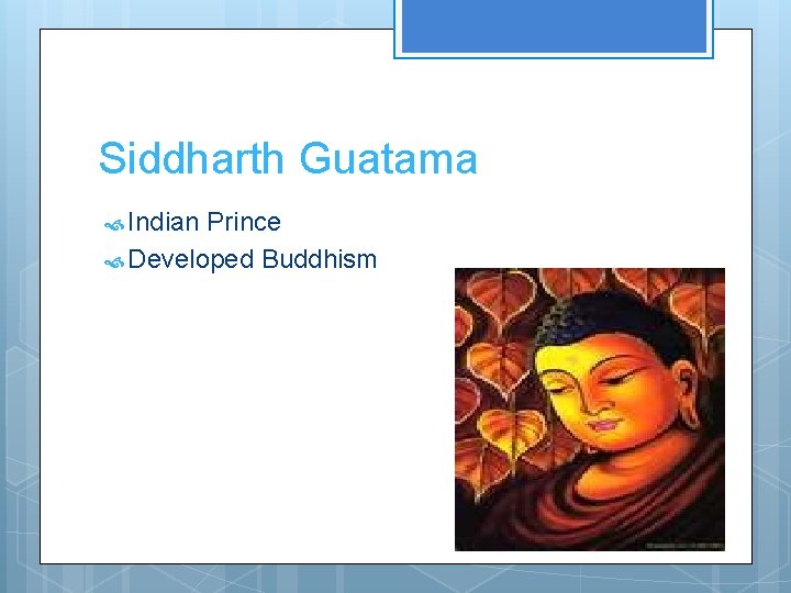 Siddharth Guatama Indian Prince Developed Buddhism 