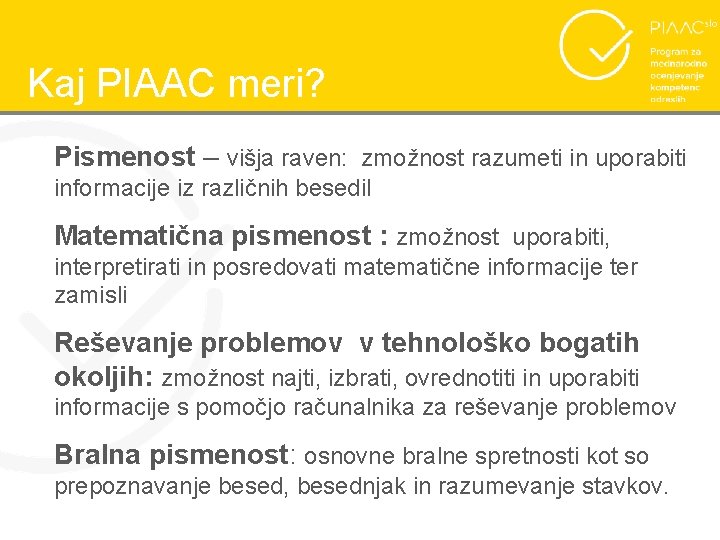 Kaj PIAAC meri? Pismenost – višja raven: zmožnost razumeti in uporabiti informacije iz različnih