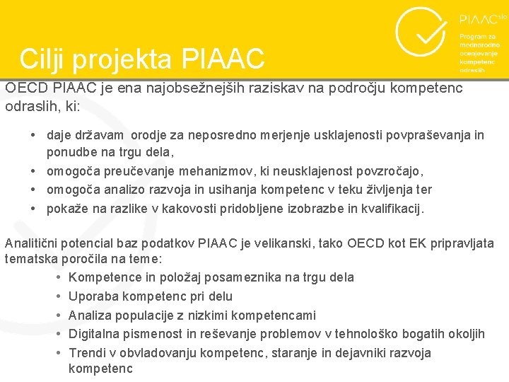 Cilji projekta PIAAC OECD PIAAC je ena najobsežnejših raziskav na področju kompetenc odraslih, ki: