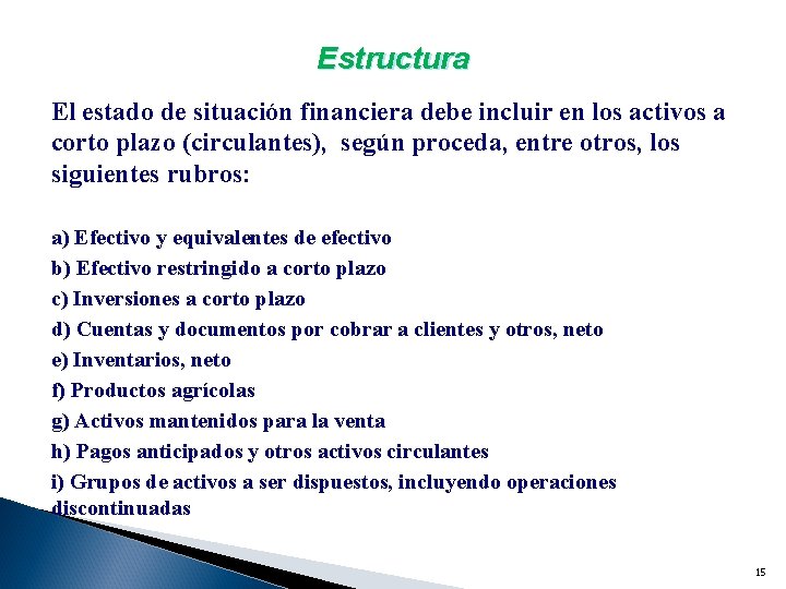 Estructura El estado de situación financiera debe incluir en los activos a corto plazo