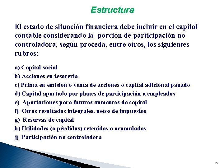 Estructura El estado de situación financiera debe incluir en el capital contable considerando la