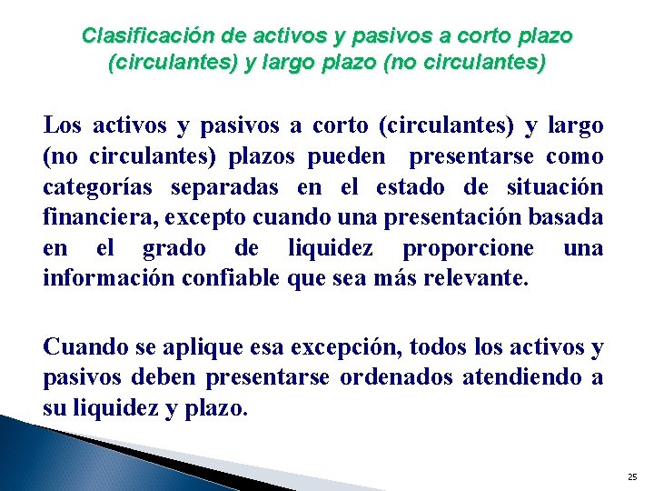 Clasificación de activos y pasivos a corto plazo (circulantes) y largo plazo (no circulantes)
