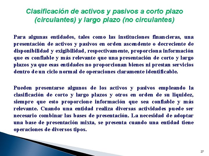 Clasificación de activos y pasivos a corto plazo (circulantes) y largo plazo (no circulantes)