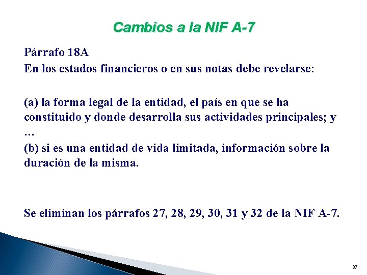 Cambios a la NIF A-7 Párrafo 18 A En los estados financieros o en