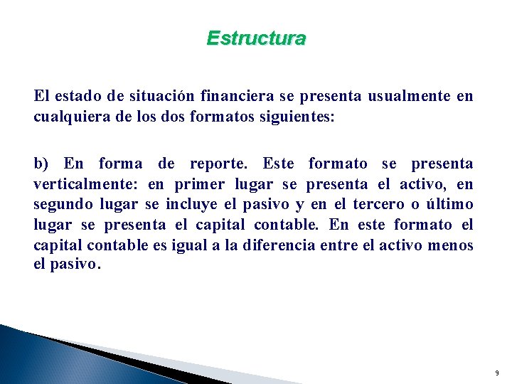Estructura El estado de situación financiera se presenta usualmente en cualquiera de los dos