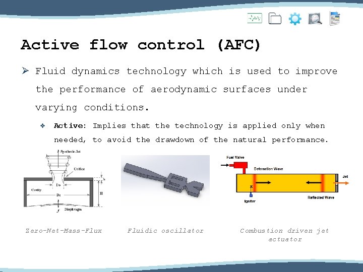 Active flow control (AFC) Ø Fluid dynamics technology which is used to improve the