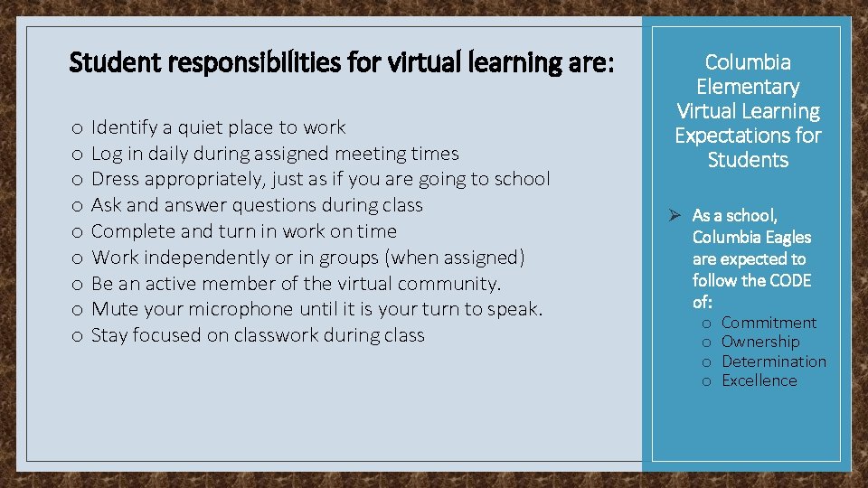  Student responsibilities for virtual learning are: o o o o o Identify a