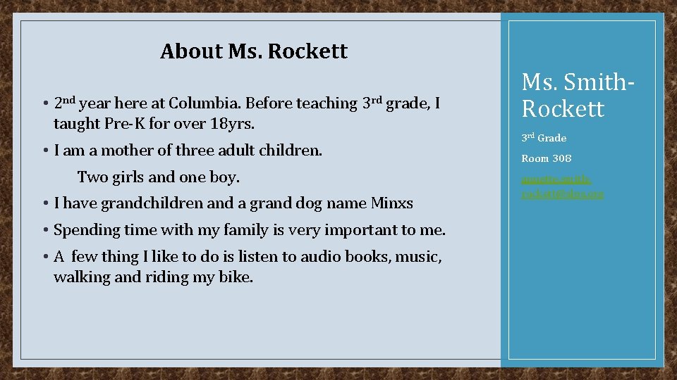 About Ms. Rockett • 2 nd year here at Columbia. Before teaching 3 rd
