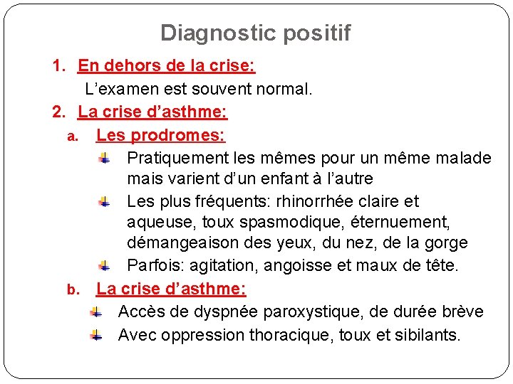 Diagnostic positif 1. En dehors de la crise: L’examen est souvent normal. 2. La