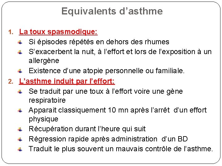 Equivalents d’asthme 1. La toux spasmodique: Si épisodes répétés en dehors des rhumes S’exacerbent