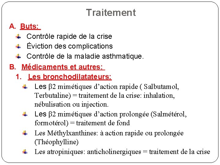 Traitement A. Buts: Contrôle rapide de la crise Éviction des complications Contrôle de la