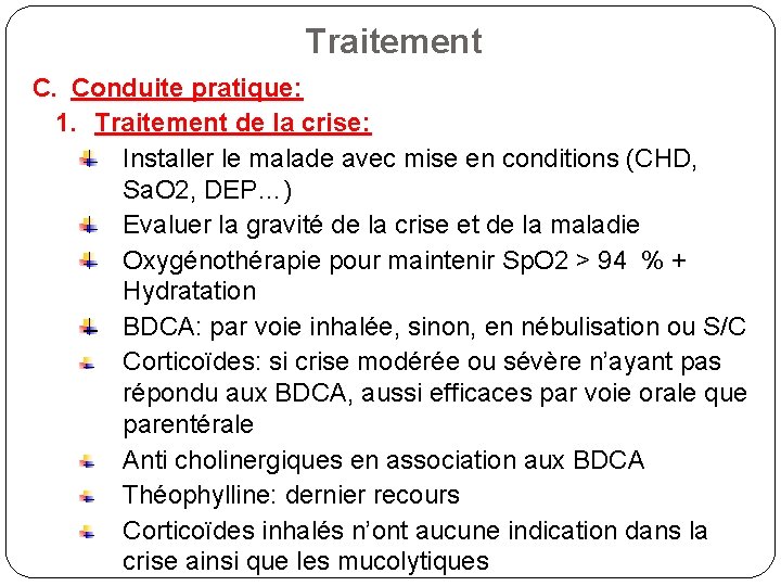 Traitement C. Conduite pratique: 1. Traitement de la crise: Installer le malade avec mise