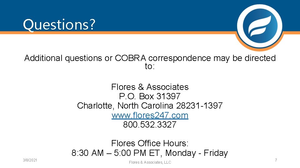 Questions? Additional questions or COBRA correspondence may be directed to: Flores & Associates P.