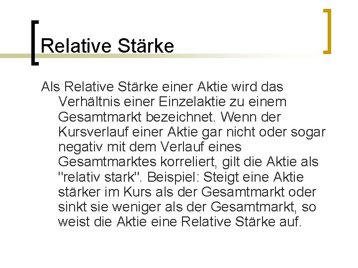 Relative Stärke Als Relative Stärke einer Aktie wird das Verhältnis einer Einzelaktie zu einem