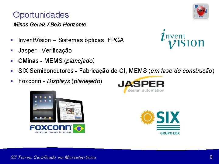 Oportunidades Minas Gerais / Belo Horizonte § Invent. Vision – Sistemas ópticas, FPGA §