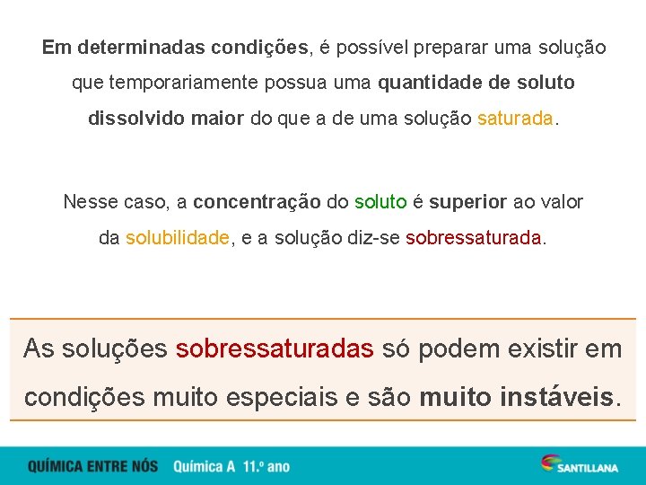 Em determinadas condições, é possível preparar uma solução que temporariamente possua uma quantidade de