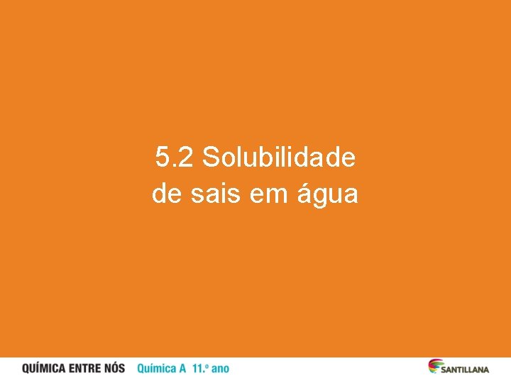 5. 2 Solubilidade de sais em água 