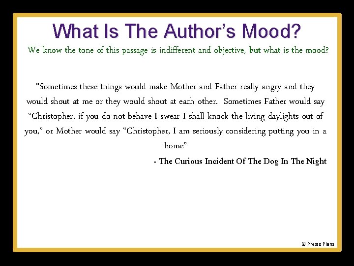 What Is The Author’s Mood? We know the tone of this passage is indifferent