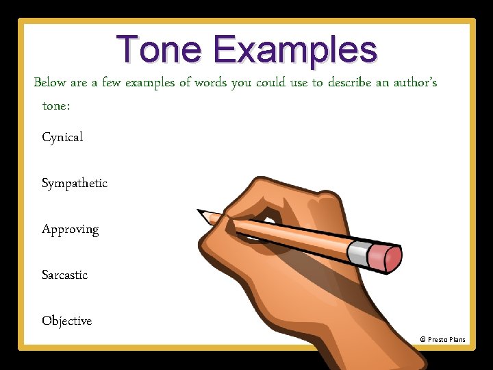 Tone Examples Below are a few examples of words you could use to describe