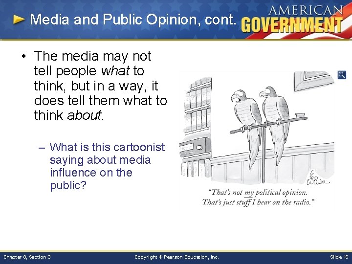 Media and Public Opinion, cont. • The media may not tell people what to