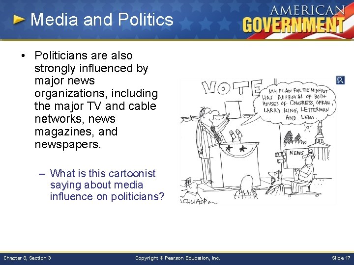 Media and Politics • Politicians are also strongly influenced by major news organizations, including