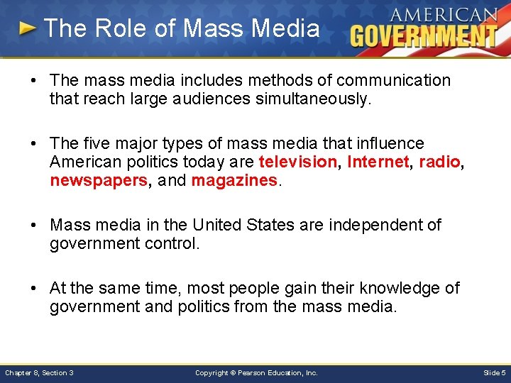 The Role of Mass Media • The mass media includes methods of communication that