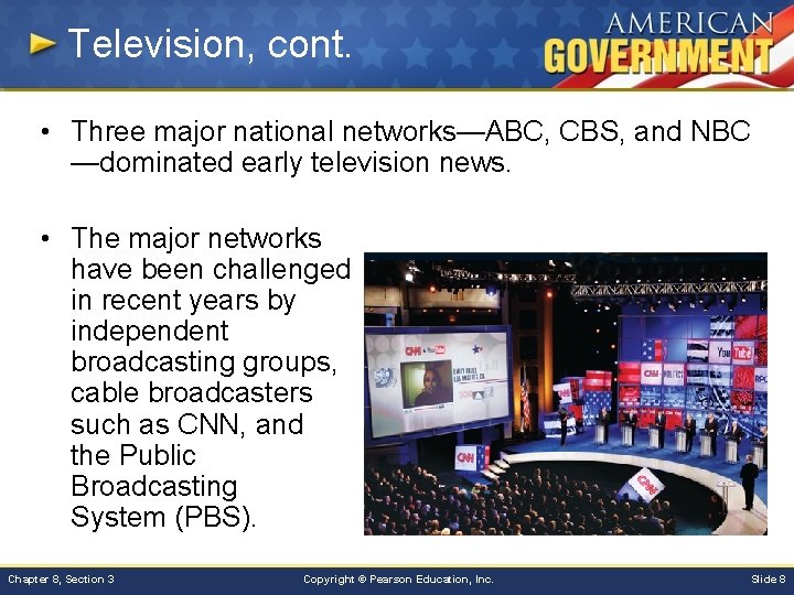 Television, cont. • Three major national networks—ABC, CBS, and NBC —dominated early television news.