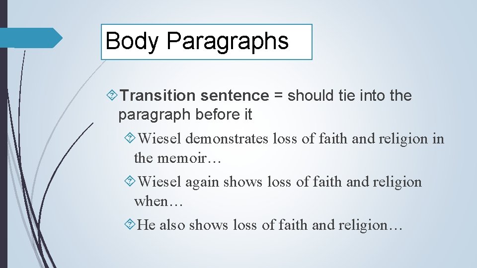 Body Paragraphs Transition sentence = should tie into the paragraph before it Wiesel demonstrates