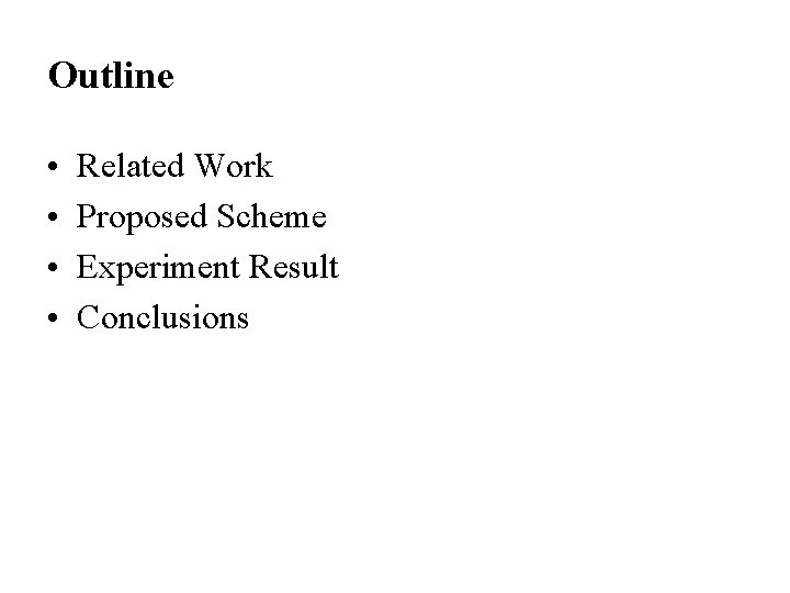 Outline • • Related Work Proposed Scheme Experiment Result Conclusions 