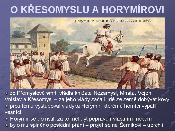 O KŘESOMYSLU A HORYMÍROVI po Přemyslově smrti vládla knížata Nezamysl, Mnata, Vojen, Vnislav a