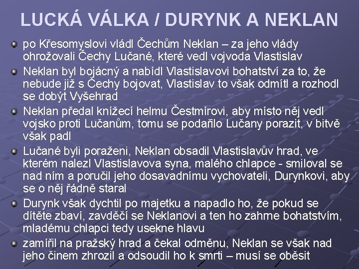 LUCKÁ VÁLKA / DURYNK A NEKLAN po Křesomyslovi vládl Čechům Neklan – za jeho