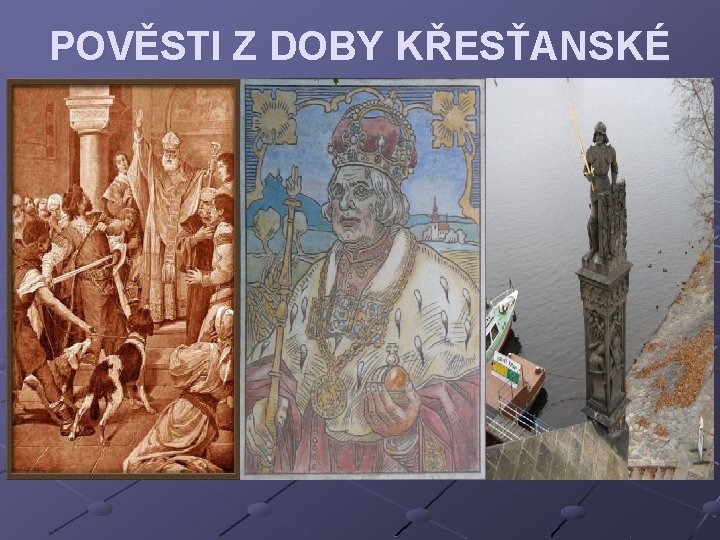 POVĚSTI Z DOBY KŘESŤANSKÉ 