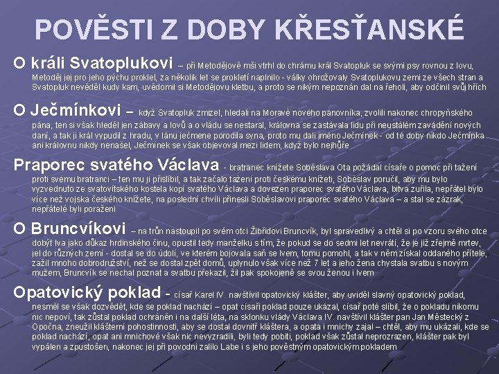 POVĚSTI Z DOBY KŘESŤANSKÉ O králi Svatoplukovi – při Metodějově mši vtrhl do chrámu